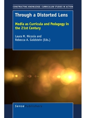 预订 Through a Distorted Lens: Media as Curricula and Pedagogy in the 21st Century 透过扭曲的镜头：21世纪的媒介课程与教