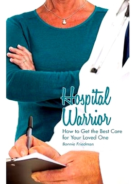 预订 Hospital Warrior: How to Get the Best Care for Your Loved One: 9780997345445