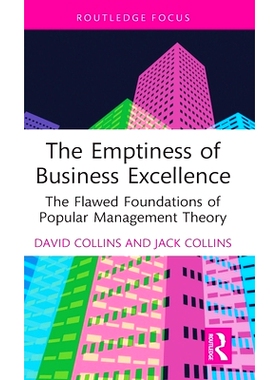 预订 The Emptiness of Business Excellence: The Flawed Foundations of Popular Management Theory *商业的空虚：大众管理
