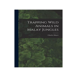 [预订]Trapping Wild Animals in Malay Jungles 9781013298035