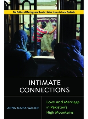 预订 Intimate Connections: Tracing Love amid Pakistan’s High Mountains 亲密关系：在巴基斯坦高山中追寻爱情: 978197882048