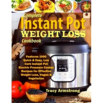 预订 Complete Instant Pot Weight Loss Cookbook: Features 1000 Quick & Easy, Low Carb Instant Pot Electric Pressure Cooke