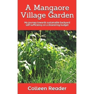 预订 A Mangaore Village Garden: My journey towards sustainable back yard self-sufficiency on a shoestring budget.: 97810