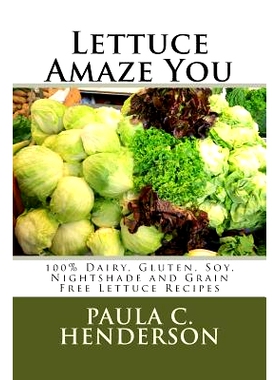 预订 Lettuce Amaze You: * Dairy, Gluten, Soy, Nightshade and Grain Free Lettuce Recipes: 9781540874931