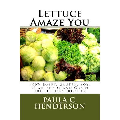 预订 Lettuce Amaze You: * Dairy, Gluten, Soy, Nightshade and Grain Free Lettuce Recipes: 9781540874931