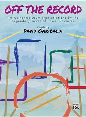 【预订】David Garibaldi -- Off the Record: 10 Authentic Drum Transcriptions by the Legendary Tower of Power Drummer