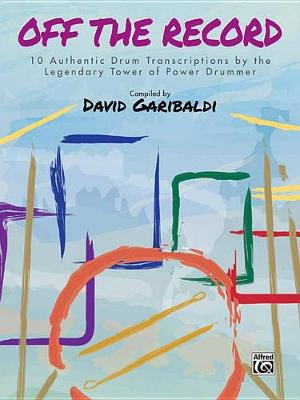 【预订】David Garibaldi -- Off the Record: 10 Authentic Drum Transcriptions by the Legendary Tower of Power Drummer