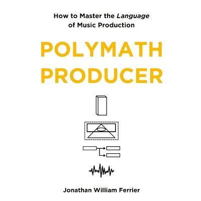 预订 Polymath Producer: How to Master the Language of Music Production: 9781763717404