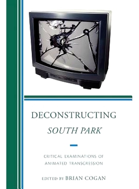 预订 Deconstructing South Park: Critical Examinations of Animated Transgression: 9780739167465