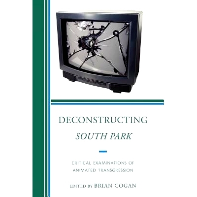预订 Deconstructing South Park: Critical Examinations of Animated Transgression: 9780739167465