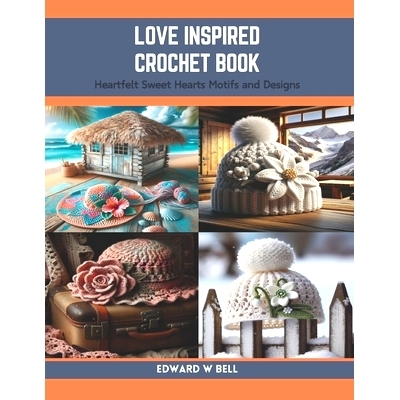 预订 Love Inspired Crochet Book: Heartfelt Sweet Hearts Motifs and Designs: 9798873787586