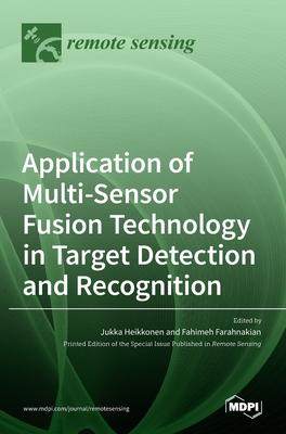 [预订]Application of Multi-Sensor Fusion Technology in Target Detection and Recognition 9783036513522