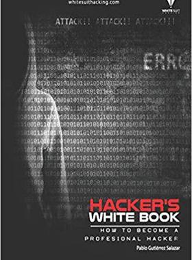 【预售】Hacker’s Whitebook: Practical Guide to Becoming a Profesional Hacker from Cero
