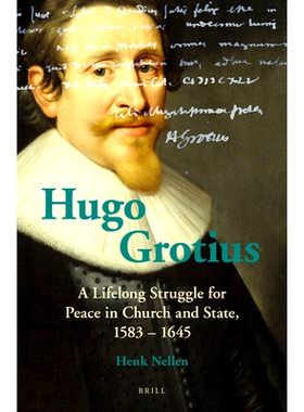 预订 Hugo Grotius: A Lifelong Struggle for Peace in Church and State, 1583 – 1645 格劳秀斯：为教会和国家的和平而进行的