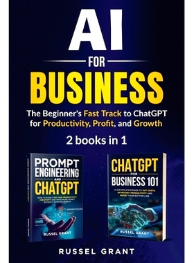 预订 AI for Business: The Beginner’s Fast Track to ChatGPT for Productivity, Profit, and Growth (2 books in 1): 9781962