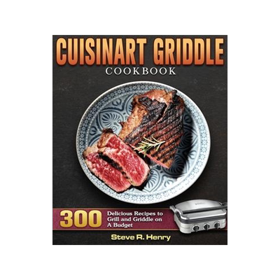 [预订]Cuisinart Griddle Cookbook: 300 Delicious Recipes to Grill and Griddle on A Budget 9781801247597