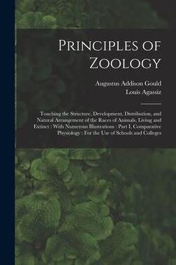 [预订]Principles of Zoology: Touching the Structure, Development, Distribution, and Natural Arrangement of 9781018497648
