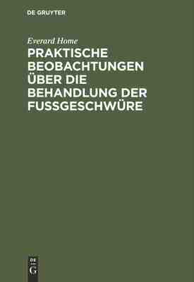 【预订】Praktische Beobachtungen über die Behandlung der Fußgeschwüre 9783111314143