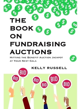 预订 The Book on Fundraising Auctions: Hitting the Benefit Auction Jackpot at Your Next Gala: 9798218276201