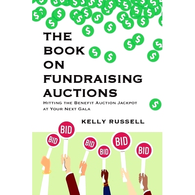 预订 The Book on Fundraising Auctions: Hitting the Benefit Auction Jackpot at Your Next Gala: 9798218276201