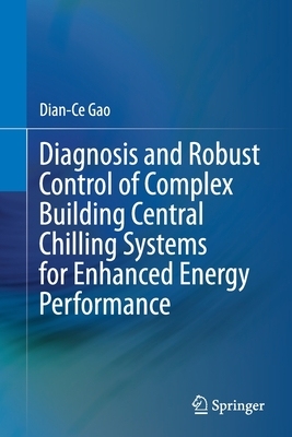 【预订】Diagnosis and Robust Control of Complex Building Central Chilling Systems for Enhanced Energy Performance