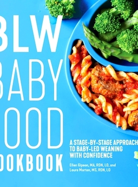 现货 Blw Baby Food Cookbook: A Stage-By-Stage Approach to Baby-Led Weaning with Confidence: 9781641524278