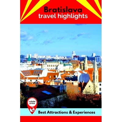 预订 Bratislava Travel Highlights: Best Attractions & Experiences: 9798846160019