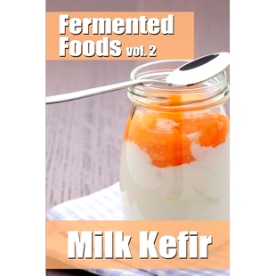 预订 Fermented Foods vol. 2: Milk Kefir: 9781499297171