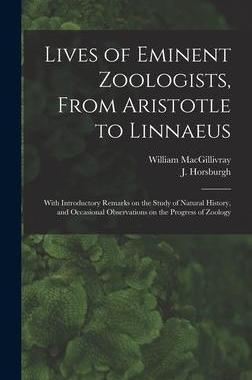 [预订]Lives of Eminent Zoologists, From Aristotle to Linnaeus: With Introductory Remarks on the Study of N 9781013337123