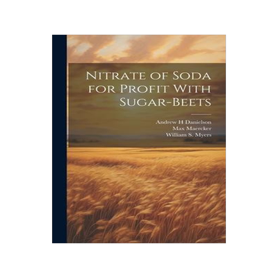 [预订]Nitrate of Soda for Profit With Sugar-beets 9781020760846