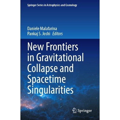 预订 New Frontiers in Gravitational Collapse and Spacetime Singularities 引力坍缩和时空奇点的新前沿: 9789819711741