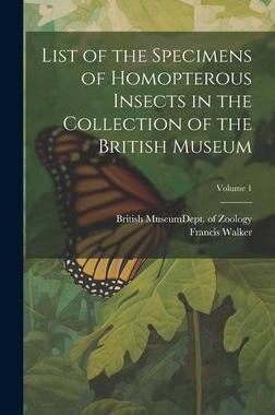 [预订]List of the Specimens of Homopterous Insects in the Collection of the British Museum; Volume 1 9781020344954