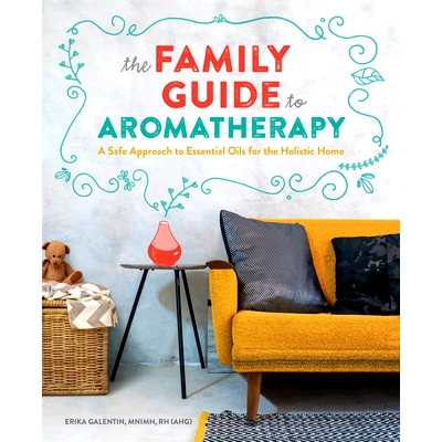 预订 The Family Guide to Aromatherapy: A Safe Approach to Essential Oils for the Holistic Home: 9781641525114