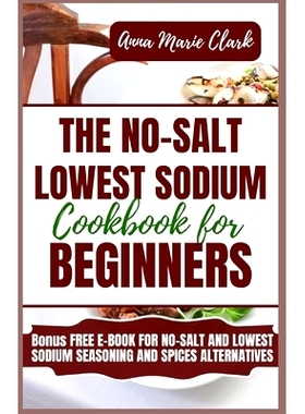 预订 The No-Salt Lowest Sodium Cookbook For Beginners: 9798876865373