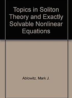 TOPICS IN SOLITON THEORY AND EXACTLY SOLVABLE NONLINEAR EQUATIONS