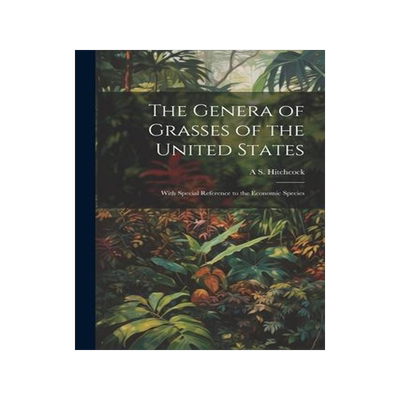 [预订]The Genera of Grasses of the United States: With Special Reference to the Economic Species 9781021450784