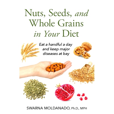 预订 Nuts, Seeds, and Whole Grains in Your Diet: Eat a handful a day and keep major diseases at bay: 9798218099633