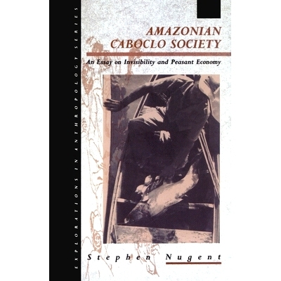 预订 Amazonian Caboclo Society: An Essay on Invisibility and Peasant Economy *卡波克洛社会：隐身与农民经济随笔: 978