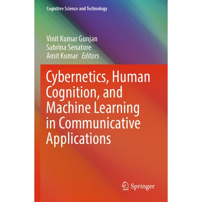 预订 Cybernetics, Human Cognition, and Machine Learning in Communicative Applications 传播应用的控制论、人类认知与机器学