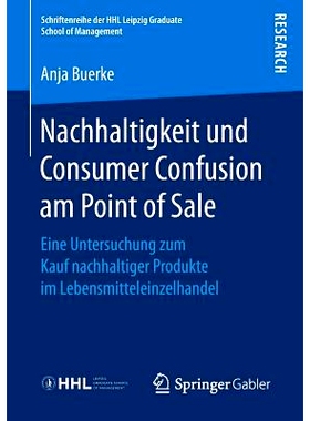 预订 Nachhaltigkeit und Consumer Confusion am Point of Sale: Eine Untersuchung zum Kauf nachhaltiger Produkte im Lebensm