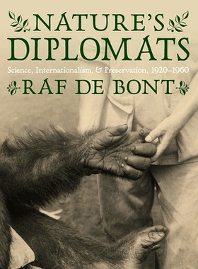 预订 Nature’s Diplomats: Science, Internationalism, and Preservation, 1920-1960 大自然的外交家：科学，国际主义和保护，1
