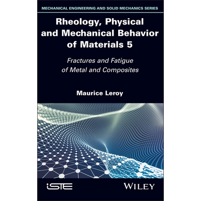 预订 Rheology, Physical And Mechanical Behavior Of Materials Vol 5: Fractures And Fatigue Of Metal And Composites: 97818