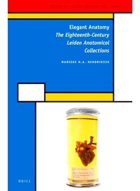 预订 Elegant Anatomy: The Eighteenth-Century Leiden Anatomical Collections 优雅的解剖：十八世纪莱顿的解剖学收藏: 9789004