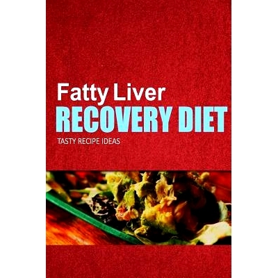 预订 Fatty Liver Recovery Diet - Tasty Recipe Ideas: Healthy and Delicious Recipes for Liver Detox and Fatty Liver Recov