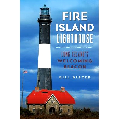 预订 Fire Island Lighthouse: Long Island’s Welcoming Beacon: 9781625859778