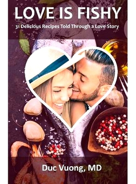 预订 Love is Fishy: 31 Delicious Recipes Told Through a Love Story: 9780692973936