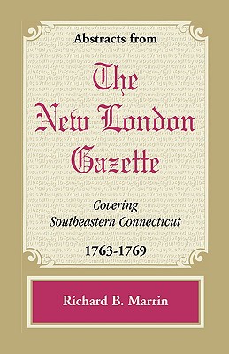 预订 Abstracts from the New London Gazette Covering Southeastern Connecticut, 1763-1769 书籍/杂志/报纸 人文社科类原版书 原图主图