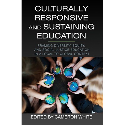 预订 Culturally Responsive and Sustaining Education: Framing Diversity, Equity, and Social Justice Education in a Local