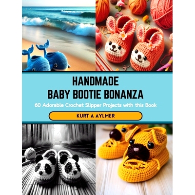 预订 Handmade Baby Bootie Bonanza: 60 Adorable Crochet Slipper Projects with this Book: 9798876200433