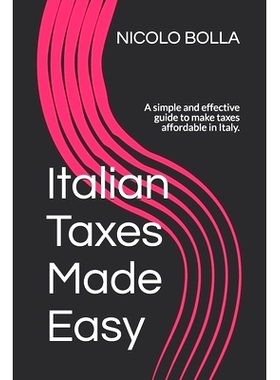 预订 Italian Taxes Made Easy: A simple and effective guide to make taxes affordable in Italy.: 9781700128652